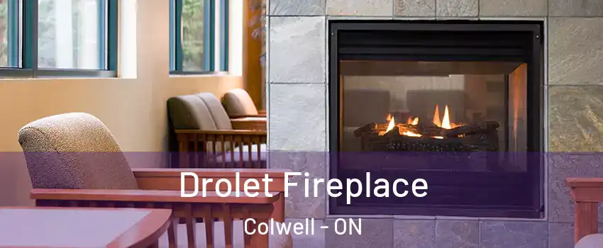 Drolet Fireplace Colwell - ON
