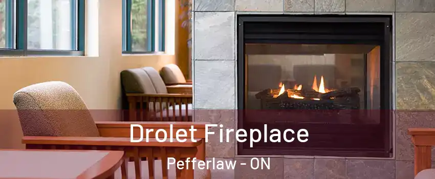  Drolet Fireplace Pefferlaw - ON