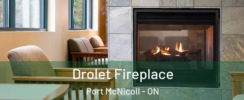  Drolet Fireplace Port McNicoll - ON