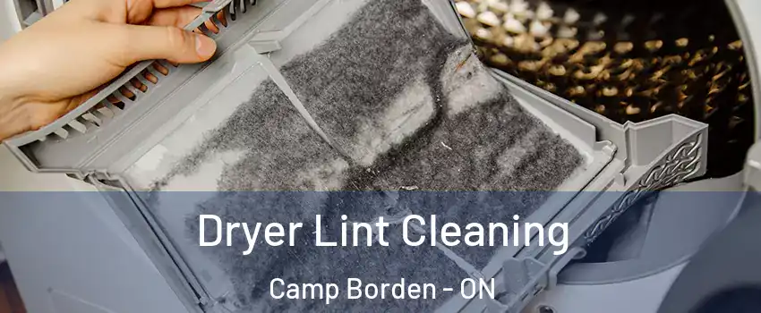  Dryer Lint Cleaning Camp Borden - ON