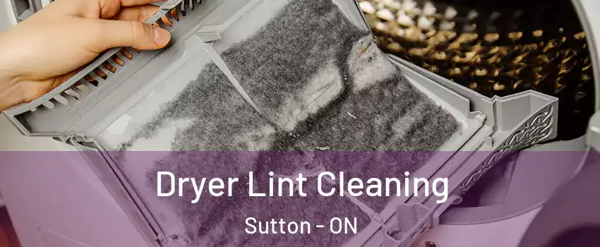 Dryer Lint Cleaning Sutton - ON