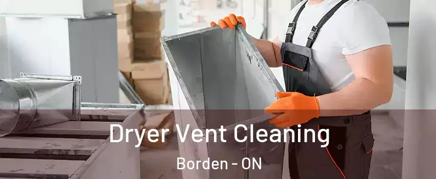  Dryer Vent Cleaning Borden - ON