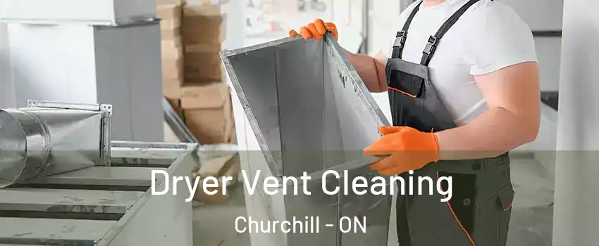 Dryer Vent Cleaning Churchill - ON