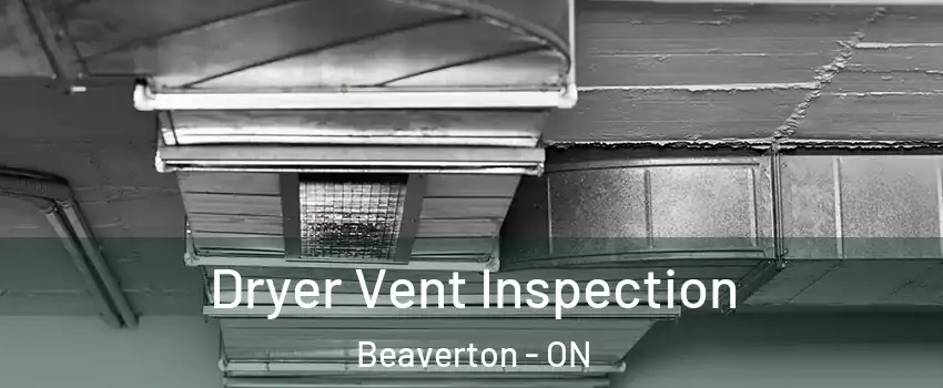  Dryer Vent Inspection Beaverton - ON