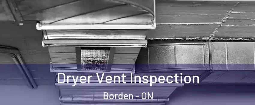  Dryer Vent Inspection Borden - ON