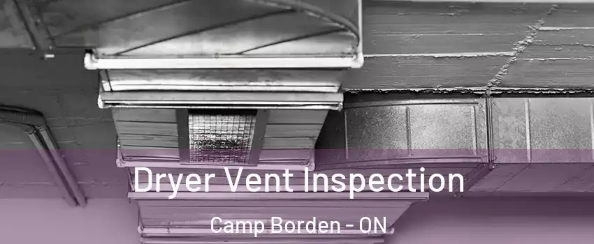 Dryer Vent Inspection Camp Borden - ON