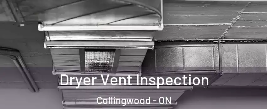 Dryer Vent Inspection Collingwood - ON