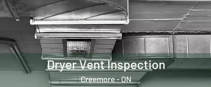  Dryer Vent Inspection Creemore - ON