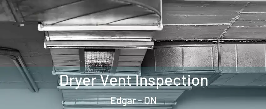  Dryer Vent Inspection Edgar - ON