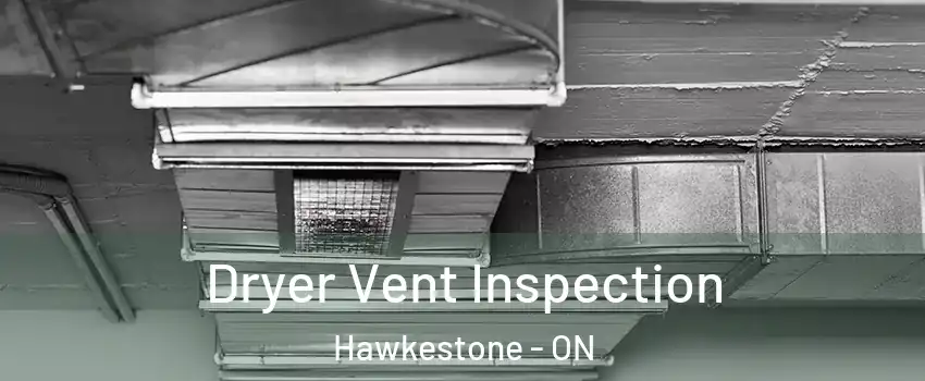 Dryer Vent Inspection Hawkestone - ON
