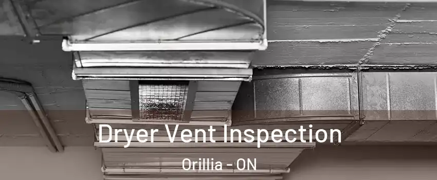  Dryer Vent Inspection Orillia - ON