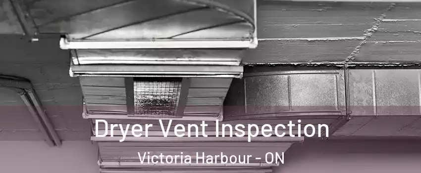  Dryer Vent Inspection Victoria Harbour - ON