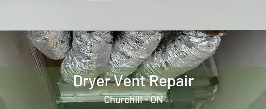  Dryer Vent Repair Churchill - ON