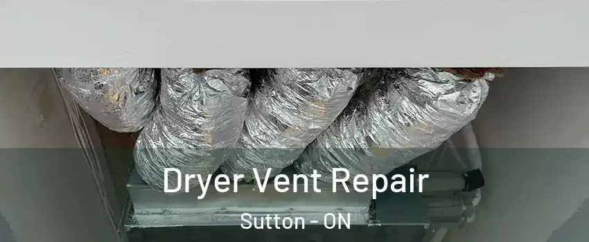Dryer Vent Repair Sutton - ON
