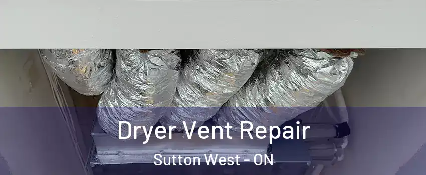  Dryer Vent Repair Sutton West - ON
