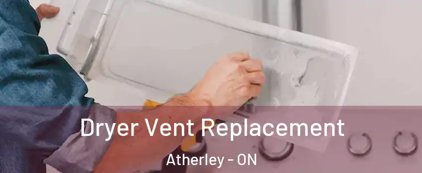  Dryer Vent Replacement Atherley - ON