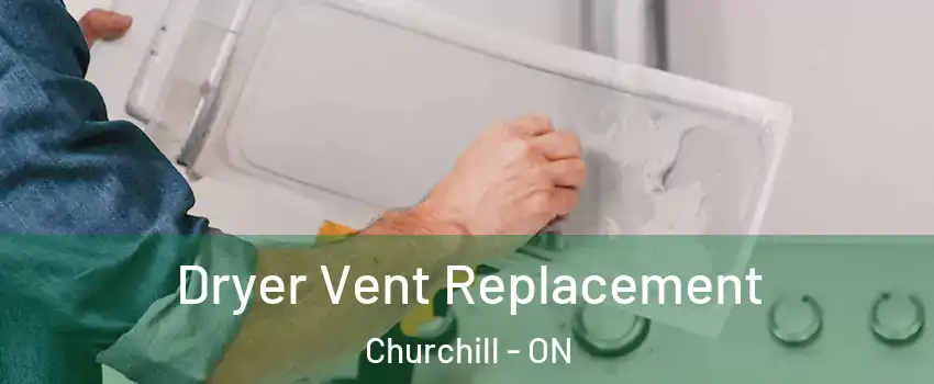  Dryer Vent Replacement Churchill - ON