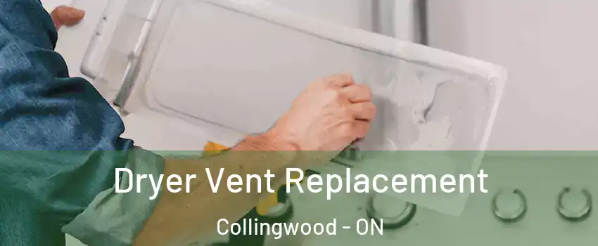 Dryer Vent Replacement Collingwood - ON