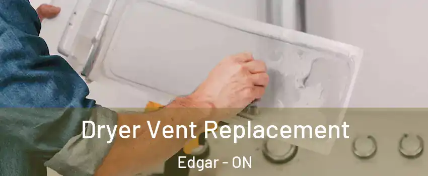  Dryer Vent Replacement Edgar - ON