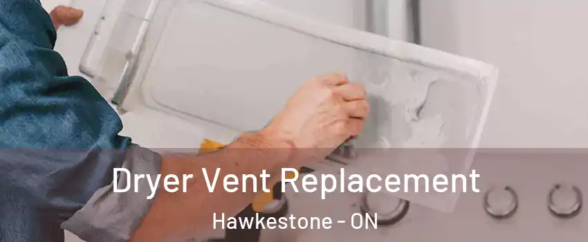  Dryer Vent Replacement Hawkestone - ON
