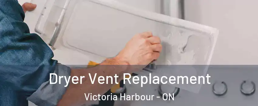  Dryer Vent Replacement Victoria Harbour - ON