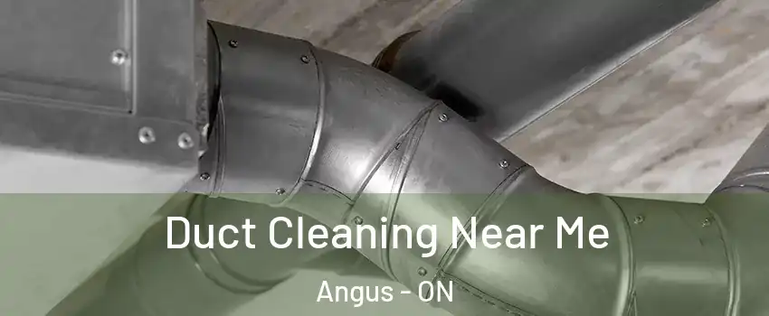  Duct Cleaning Near Me Angus - ON