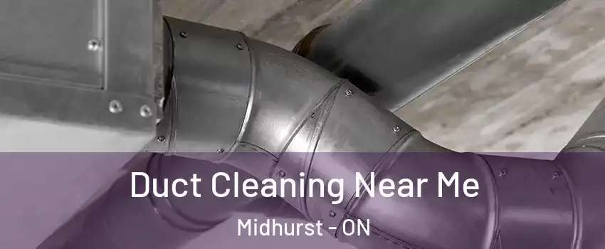  Duct Cleaning Near Me Midhurst - ON