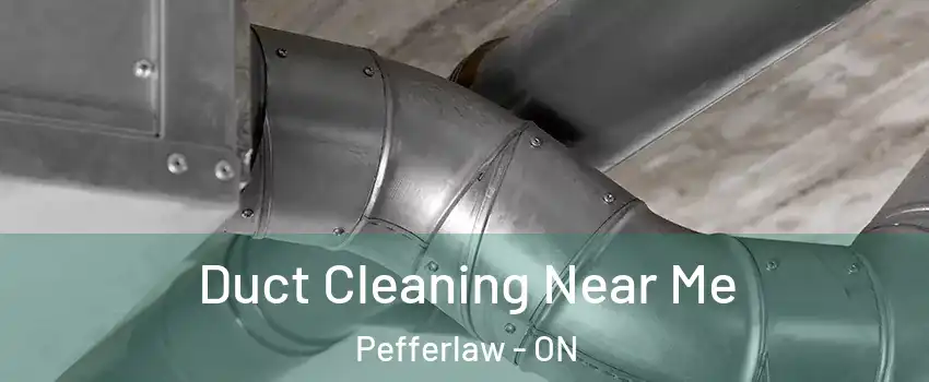  Duct Cleaning Near Me Pefferlaw - ON