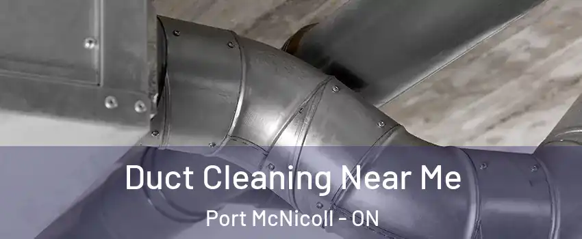  Duct Cleaning Near Me Port McNicoll - ON