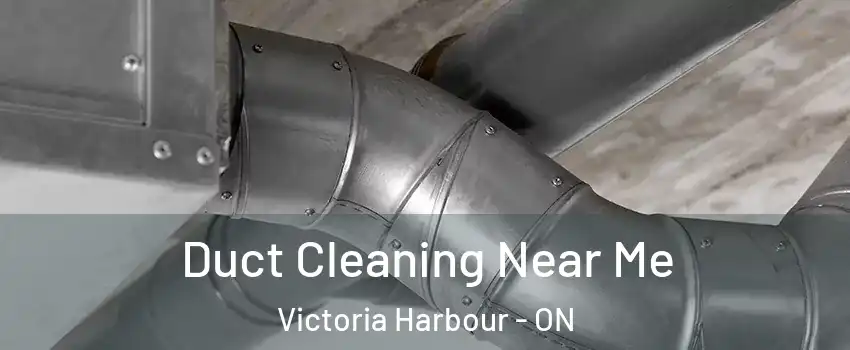 Duct Cleaning Near Me Victoria Harbour - ON