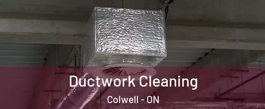  Ductwork Cleaning Colwell - ON