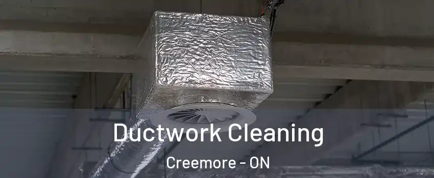 Ductwork Cleaning Creemore - ON