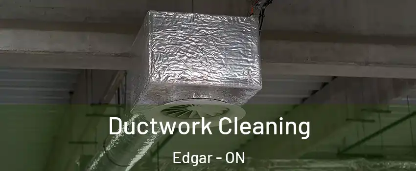  Ductwork Cleaning Edgar - ON