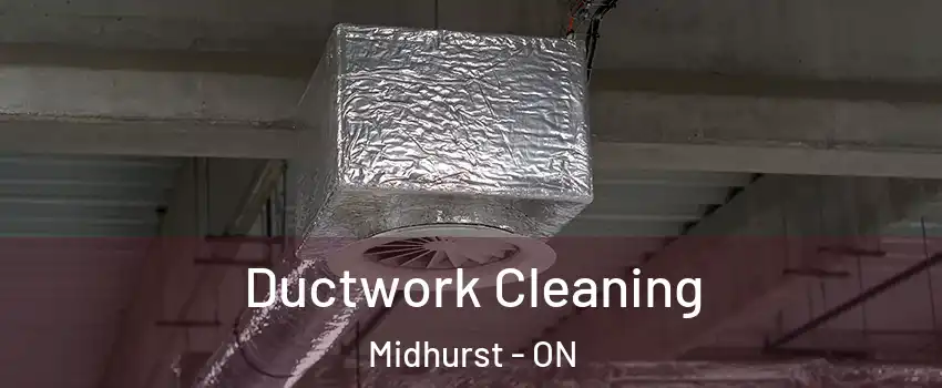  Ductwork Cleaning Midhurst - ON