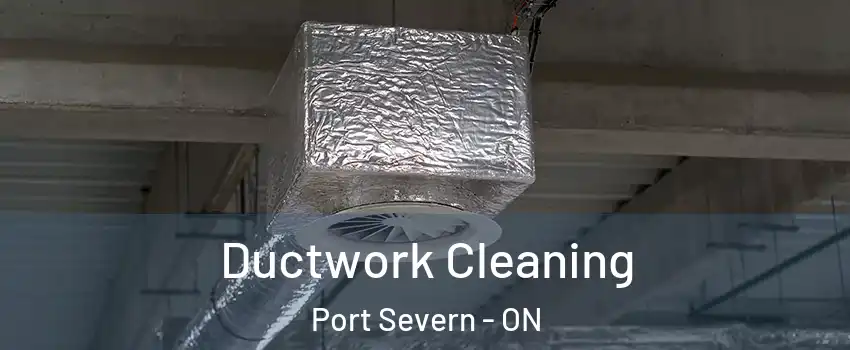  Ductwork Cleaning Port Severn - ON
