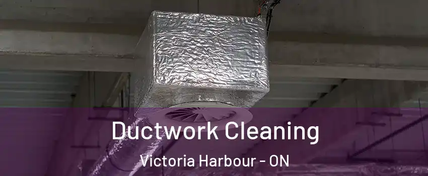  Ductwork Cleaning Victoria Harbour - ON