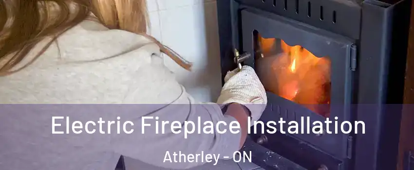  Electric Fireplace Installation Atherley - ON