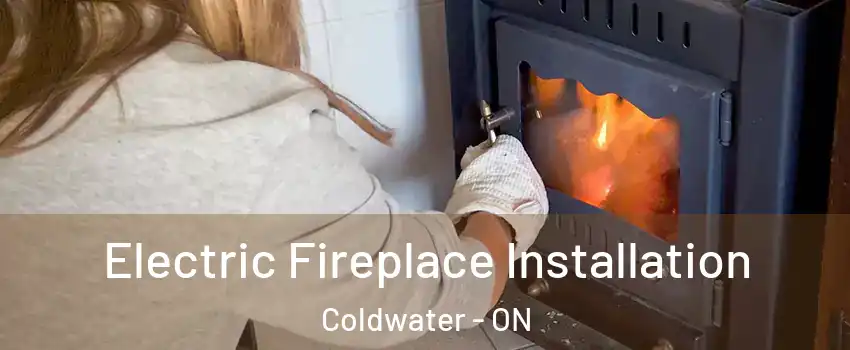  Electric Fireplace Installation Coldwater - ON