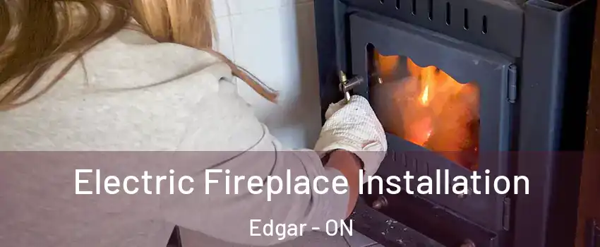 Electric Fireplace Installation Edgar - ON