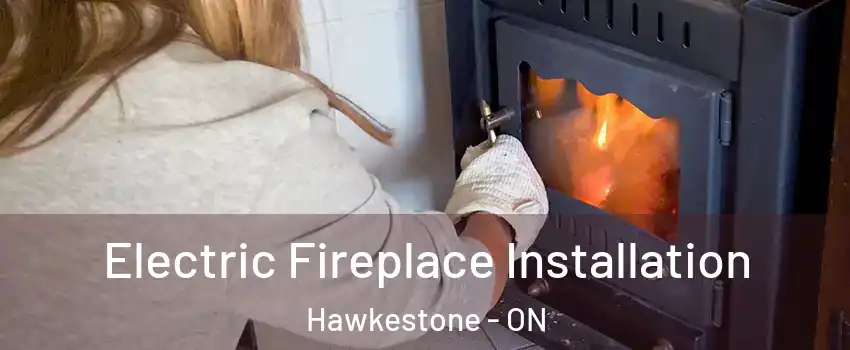  Electric Fireplace Installation Hawkestone - ON