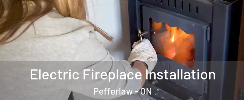  Electric Fireplace Installation Pefferlaw - ON