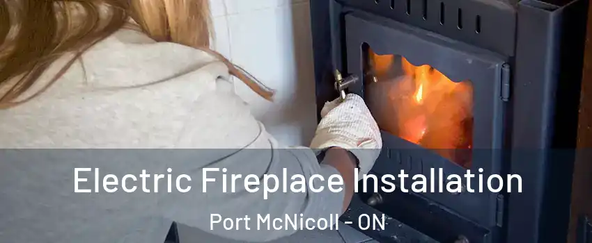 Electric Fireplace Installation Port McNicoll - ON