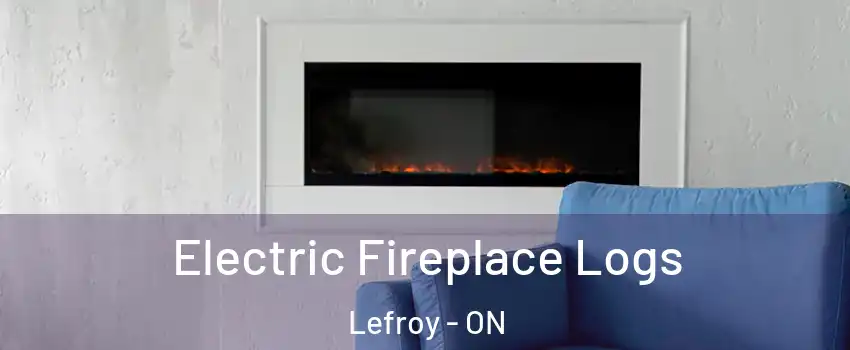 Electric Fireplace Logs Lefroy - ON