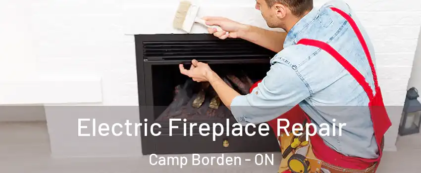  Electric Fireplace Repair Camp Borden - ON