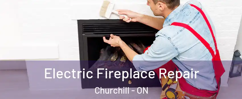  Electric Fireplace Repair Churchill - ON