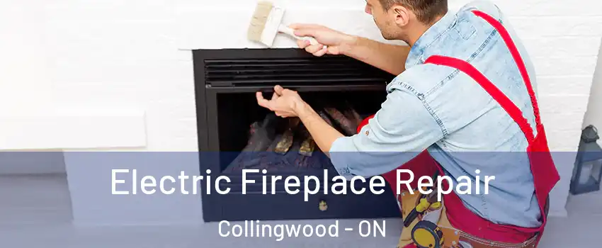  Electric Fireplace Repair Collingwood - ON