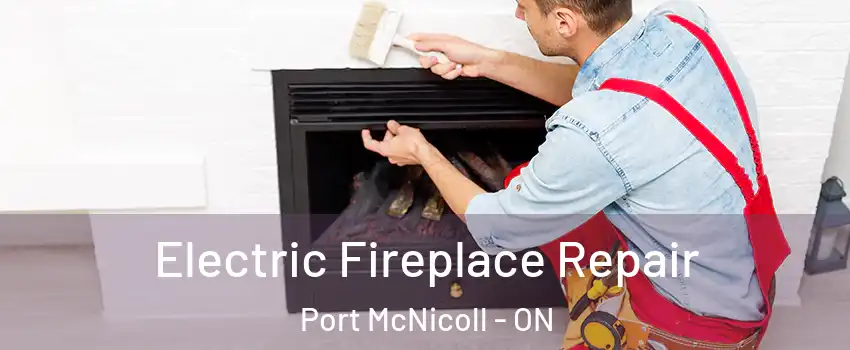 Electric Fireplace Repair Port McNicoll - ON