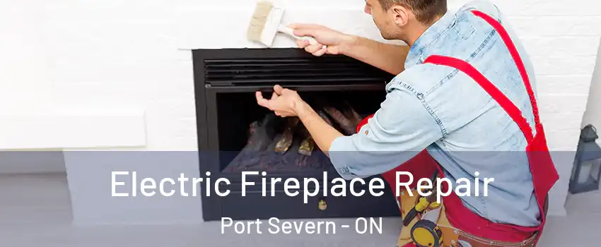  Electric Fireplace Repair Port Severn - ON