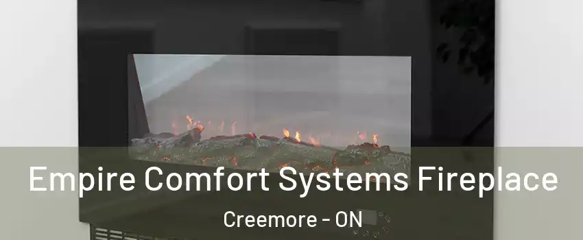  Empire Comfort Systems Fireplace Creemore - ON