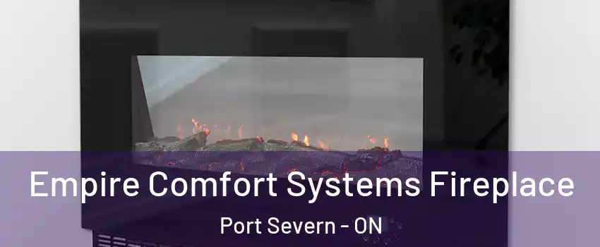  Empire Comfort Systems Fireplace Port Severn - ON